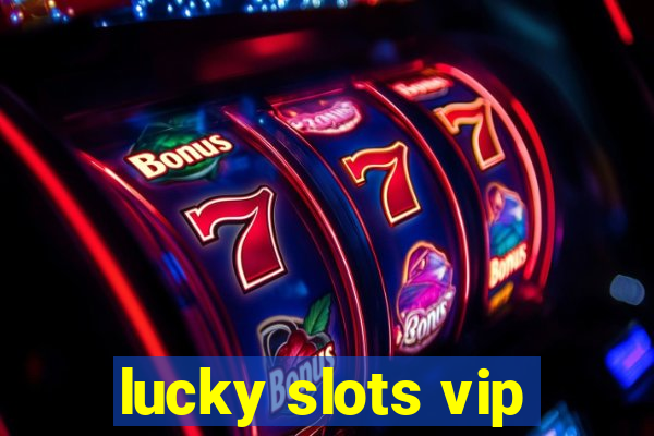 lucky slots vip